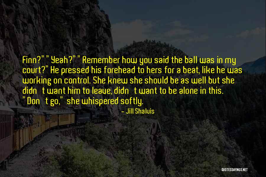 Alone Quotes Quotes By Jill Shalvis Alone Quotes Quotes By Jill Shalvis