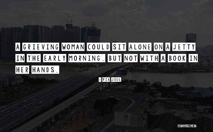 Alone Quotes Quotes By Pia Juul Alone Quotes Quotes By Pia Juul