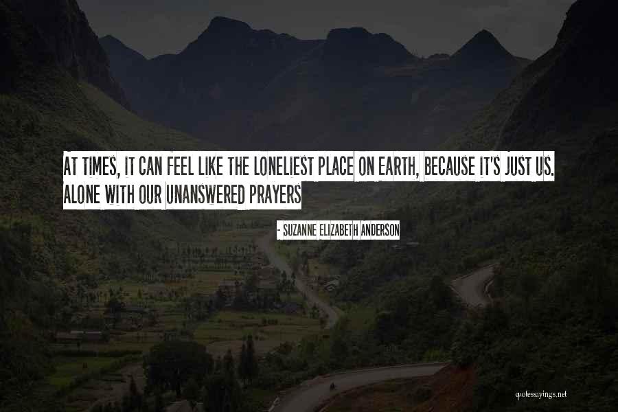 Alone Quotes Quotes By Suzanne Elizabeth Anderson Alone Quotes Quotes By Suzanne Elizabeth Anderson