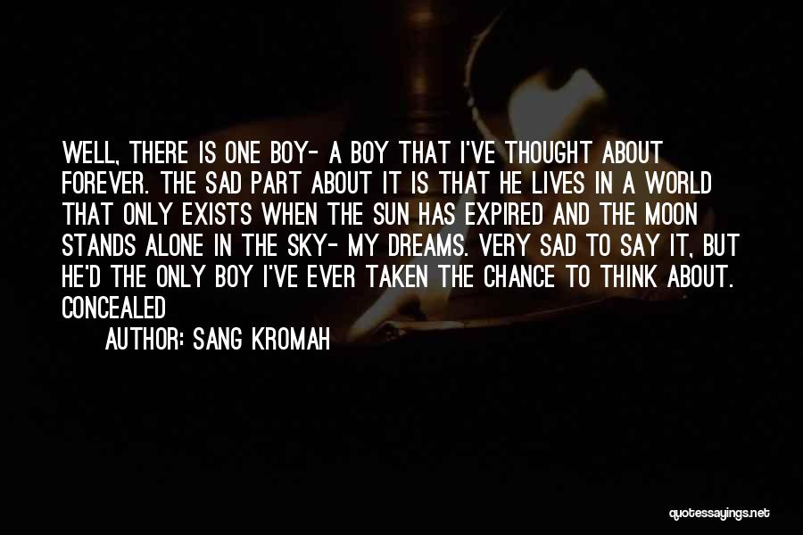 Alone Sad Boy Quotes By Sang Kromah