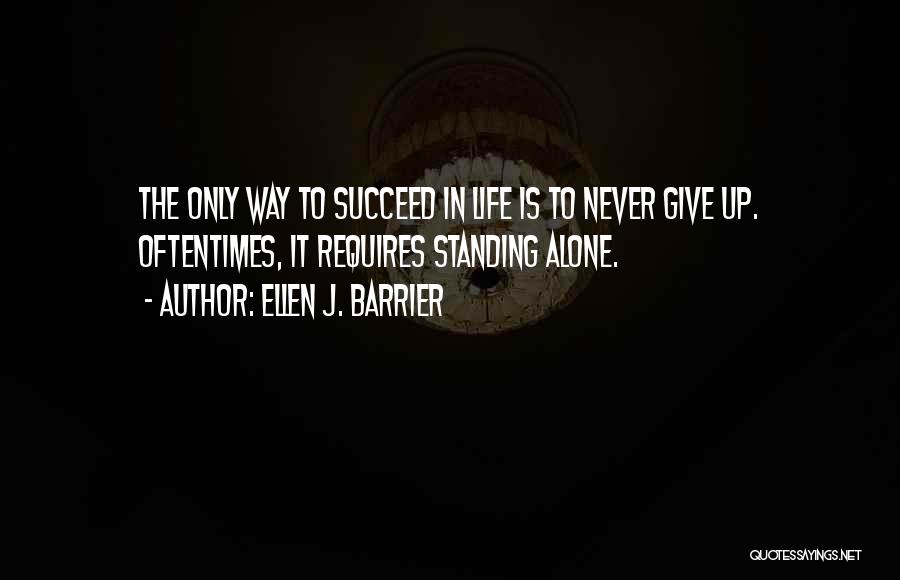 Alone Standing Quotes By Ellen J. Barrier