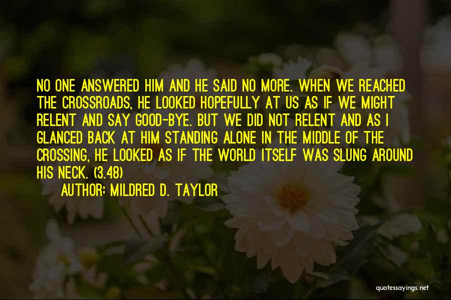 Alone Standing Quotes By Mildred D. Taylor