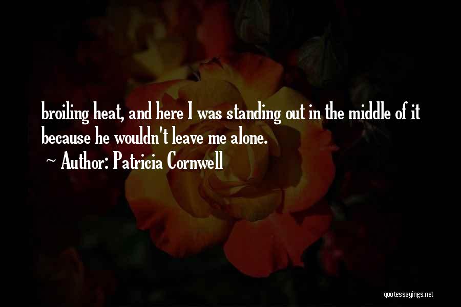 Alone Standing Quotes By Patricia Cornwell