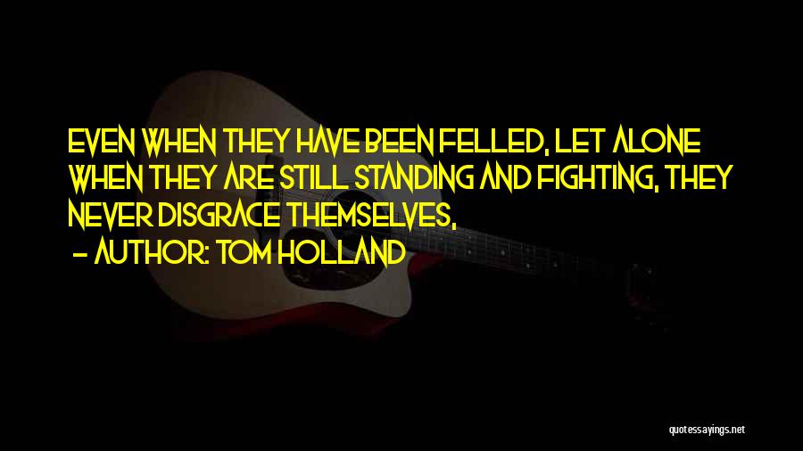 Alone Standing Quotes By Tom Holland