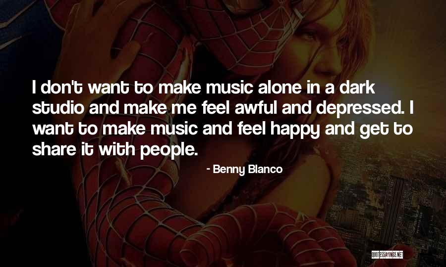 Alone Still Happy Quotes By Benny Blanco