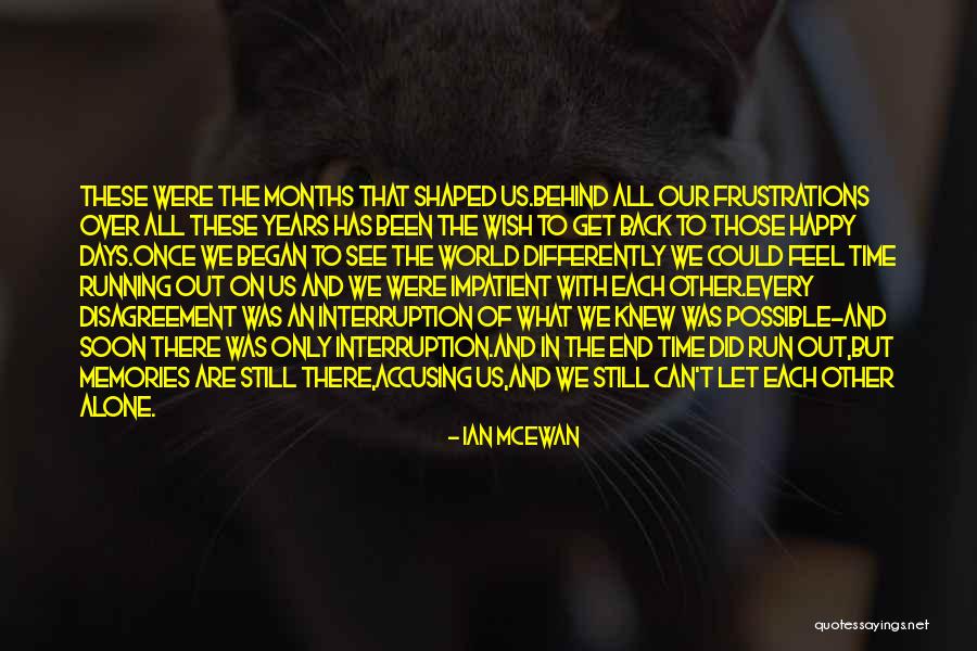 Alone Still Happy Quotes By Ian McEwan