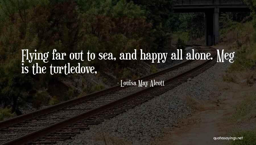 Alone Still Happy Quotes By Louisa May Alcott