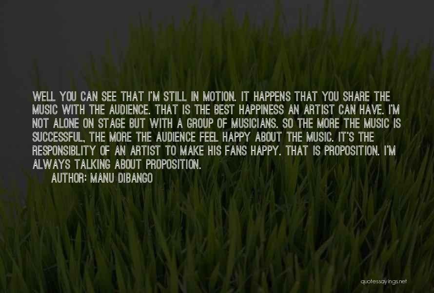 Alone Still Happy Quotes By Manu Dibango