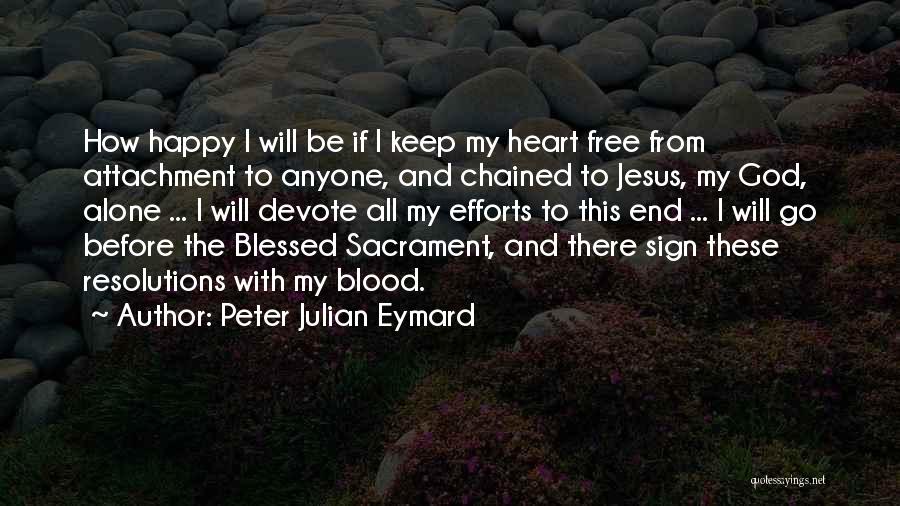 Alone Still Happy Quotes By Peter Julian Eymard
