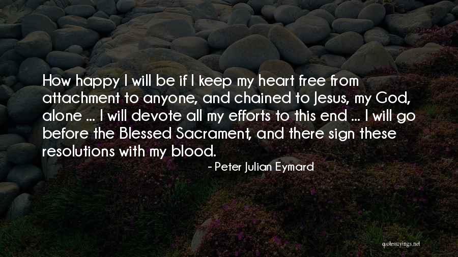 Alone Still Happy Quotes By Peter Julian Eymard