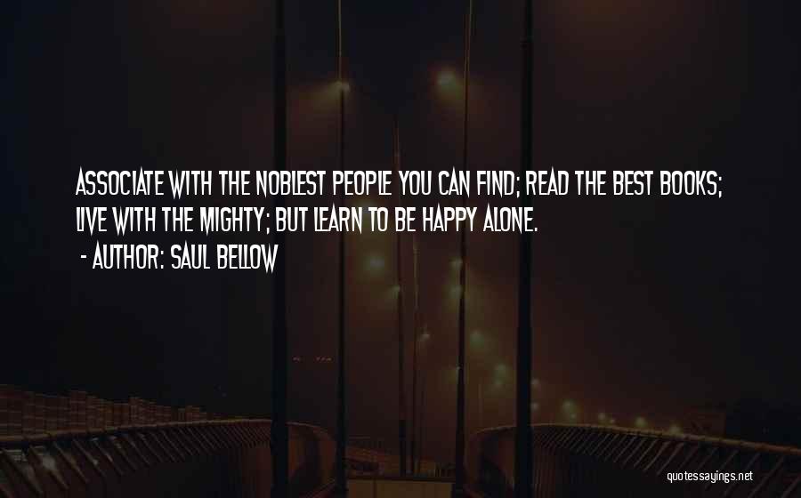 Alone Still Happy Quotes By Saul Bellow