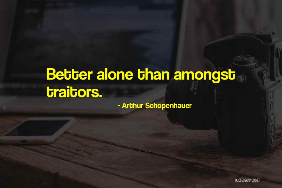 Alone Than Quotes By Arthur Schopenhauer Alone Than Quotes By Arthur Schopenhauer