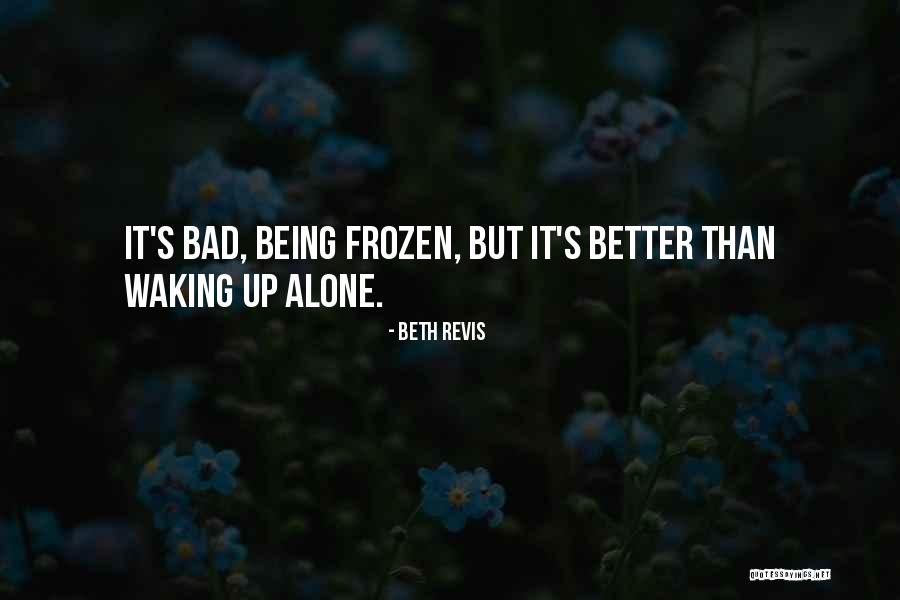 Alone Than Quotes By Beth Revis Alone Than Quotes By Beth Revis