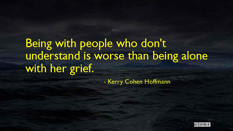 Alone Than Quotes By Kerry Cohen Hoffmann Alone Than Quotes By Kerry Cohen Hoffmann