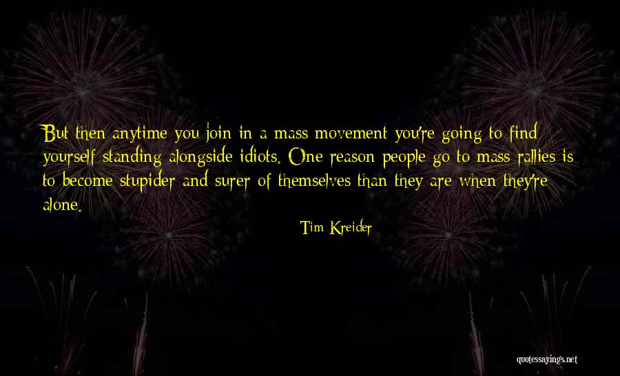 Alone Than Quotes By Tim Kreider Alone Than Quotes By Tim Kreider