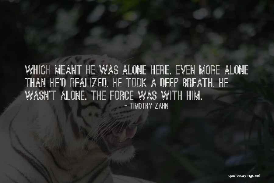 Alone Than Quotes By Timothy Zahn Alone Than Quotes By Timothy Zahn