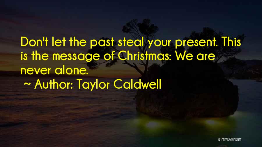 Alone This Christmas Quotes By Taylor Caldwell