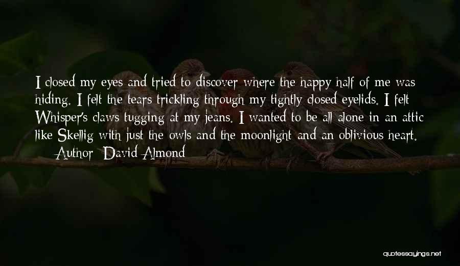 Alone To Be Happy Quotes By David Almond