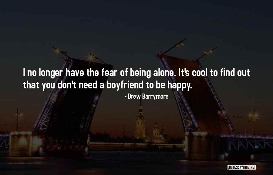 Alone To Be Happy Quotes By Drew Barrymore