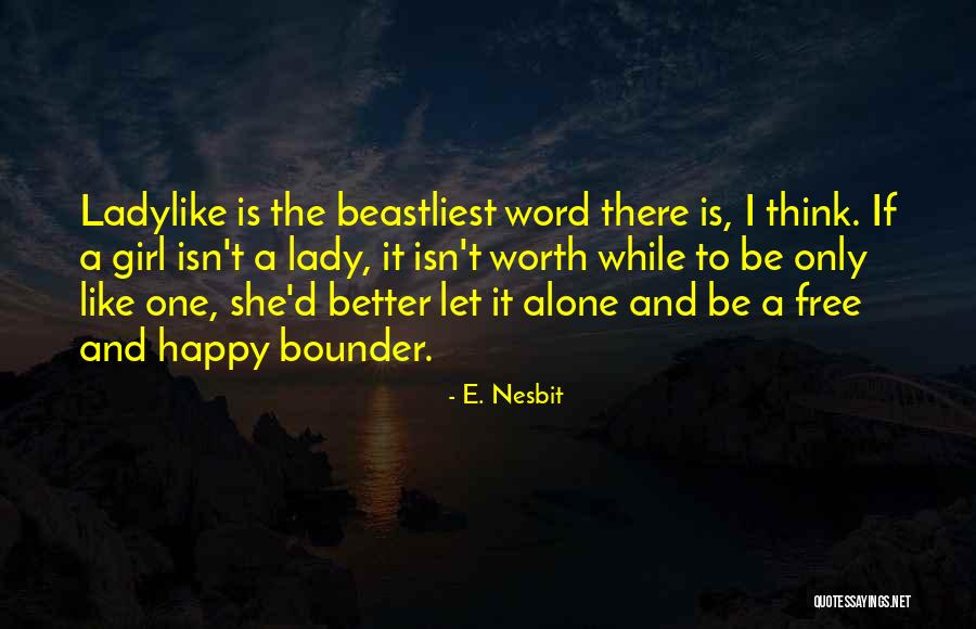 Alone To Be Happy Quotes By E. Nesbit