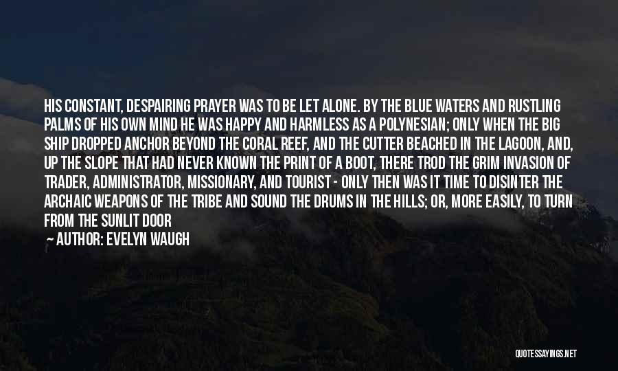 Alone To Be Happy Quotes By Evelyn Waugh