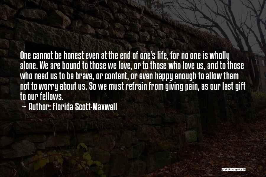 Alone To Be Happy Quotes By Florida Scott-Maxwell