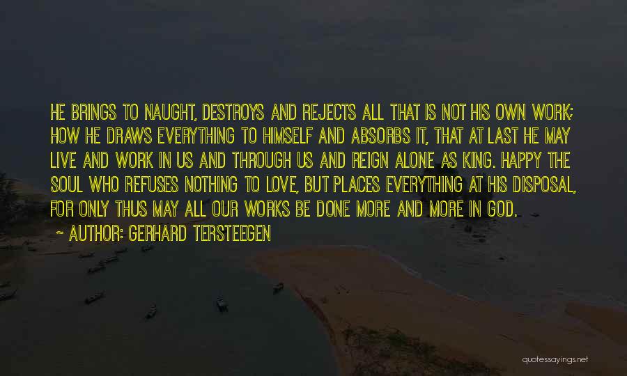 Alone To Be Happy Quotes By Gerhard Tersteegen