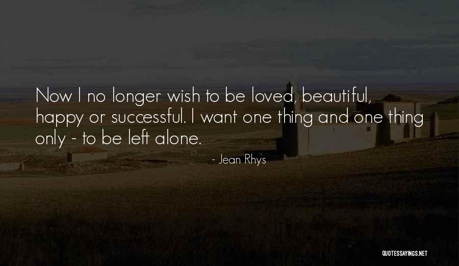 Alone To Be Happy Quotes By Jean Rhys