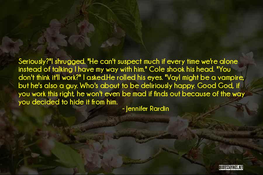 Alone To Be Happy Quotes By Jennifer Rardin