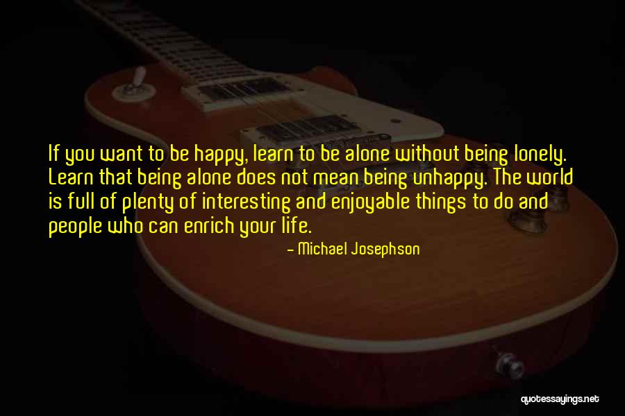 Alone To Be Happy Quotes By Michael Josephson