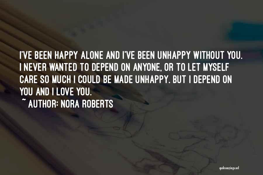 Alone To Be Happy Quotes By Nora Roberts