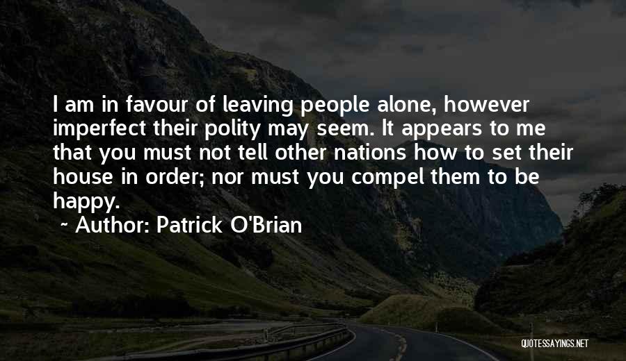 Alone To Be Happy Quotes By Patrick O'Brian