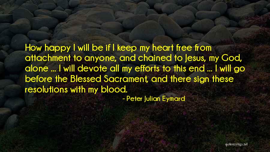 Alone To Be Happy Quotes By Peter Julian Eymard