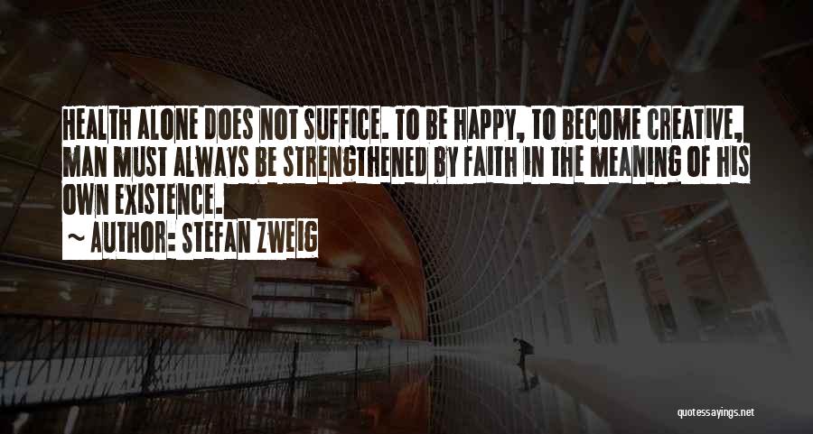 Alone To Be Happy Quotes By Stefan Zweig