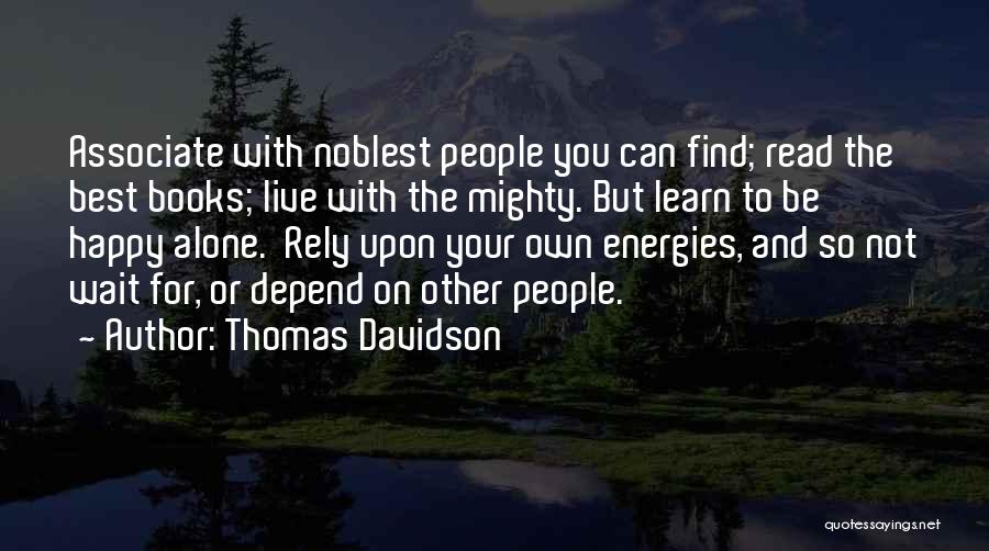 Alone To Be Happy Quotes By Thomas Davidson