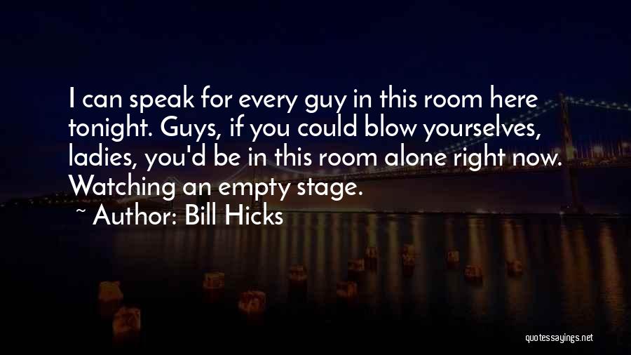 Alone Tonight Quotes By Bill Hicks