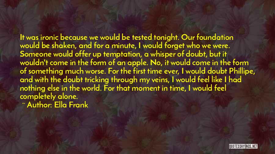 Alone Tonight Quotes By Ella Frank