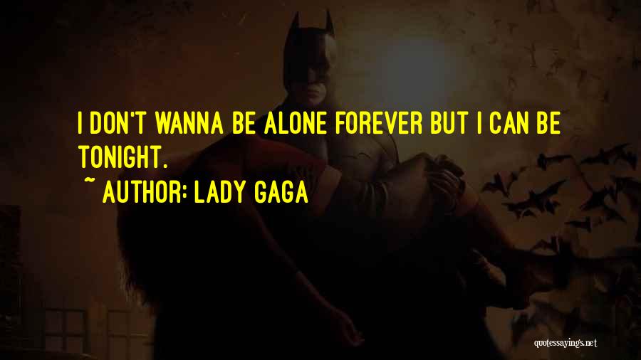 Alone Tonight Quotes By Lady Gaga