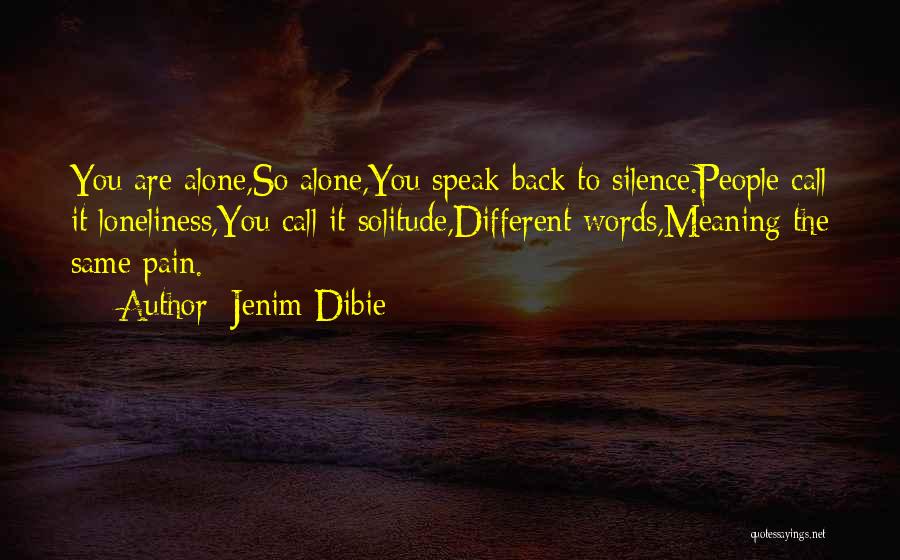 Alone Vs Lonely Quotes By Jenim Dibie