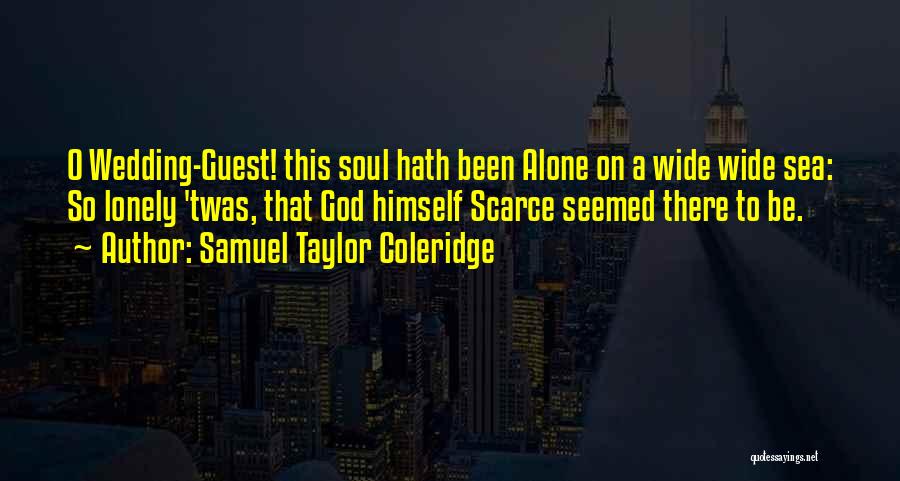 Alone Vs Lonely Quotes By Samuel Taylor Coleridge