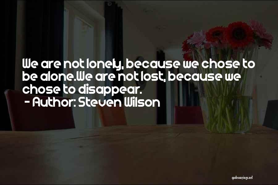 Alone Vs Lonely Quotes By Steven Wilson
