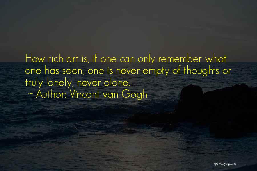 Alone Vs Lonely Quotes By Vincent Van Gogh