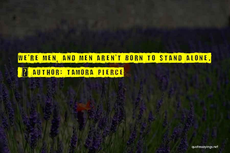 Alone We Stand Quotes By Tamora Pierce