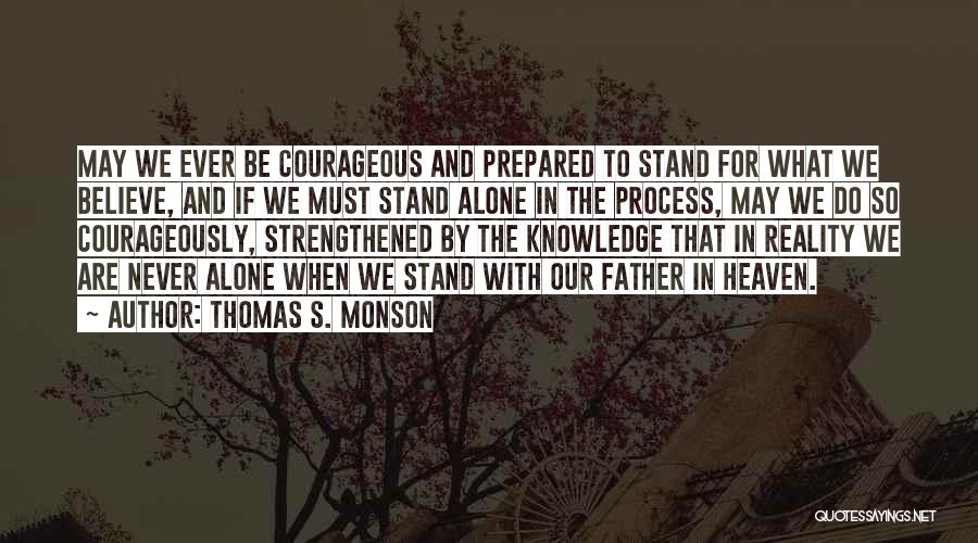 Alone We Stand Quotes By Thomas S. Monson