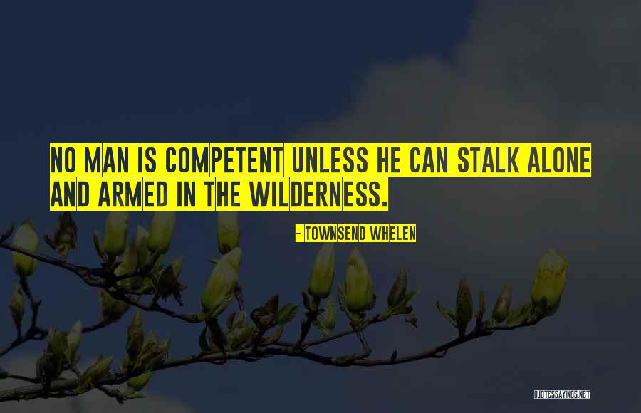 Alone Wilderness Quotes By Townsend Whelen Alone Wilderness Quotes By Townsend Whelen