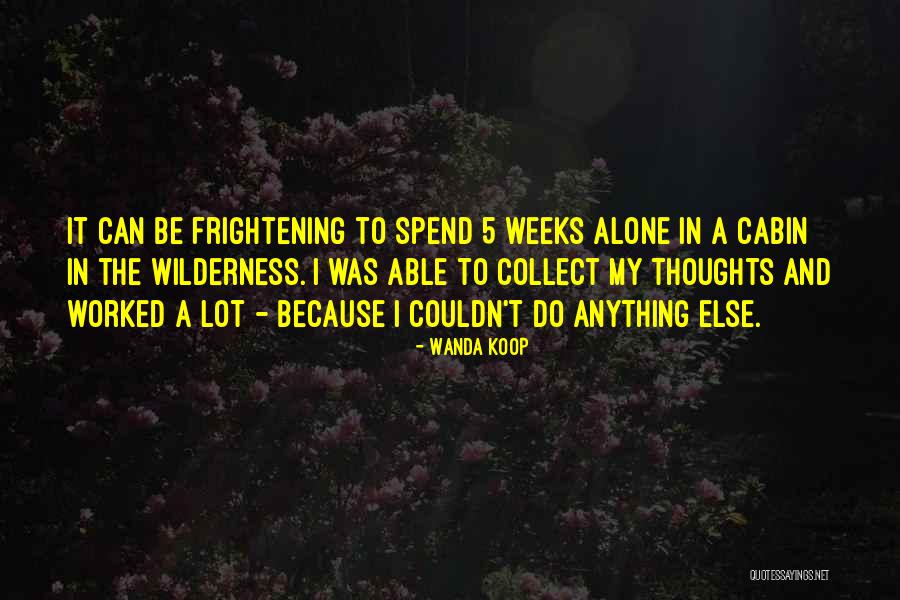 Alone Wilderness Quotes By Wanda Koop Alone Wilderness Quotes By Wanda Koop
