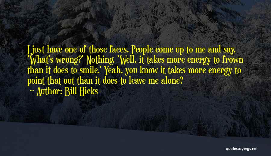 Alone With Attitude Quotes By Bill Hicks