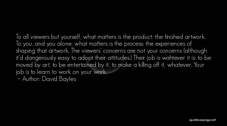 Alone With Attitude Quotes By David Bayles
