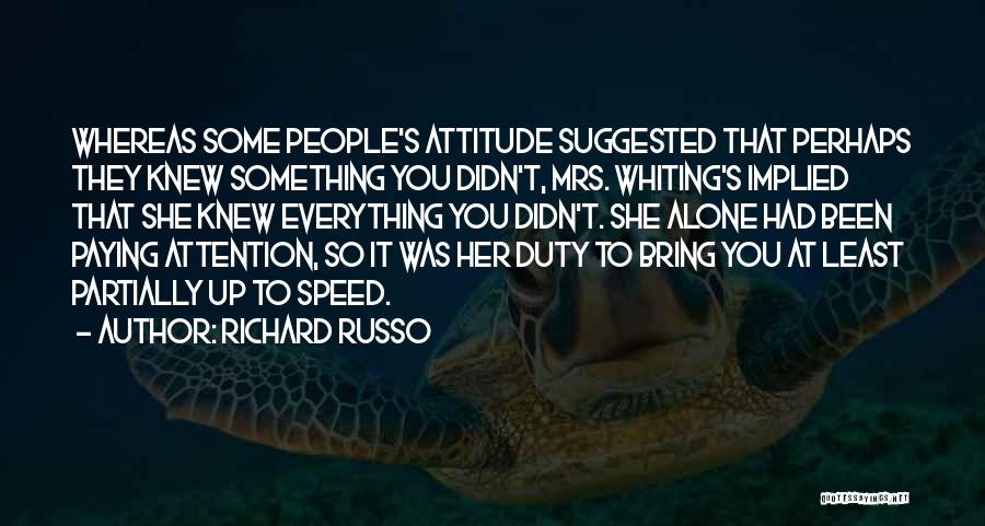 Alone With Attitude Quotes By Richard Russo