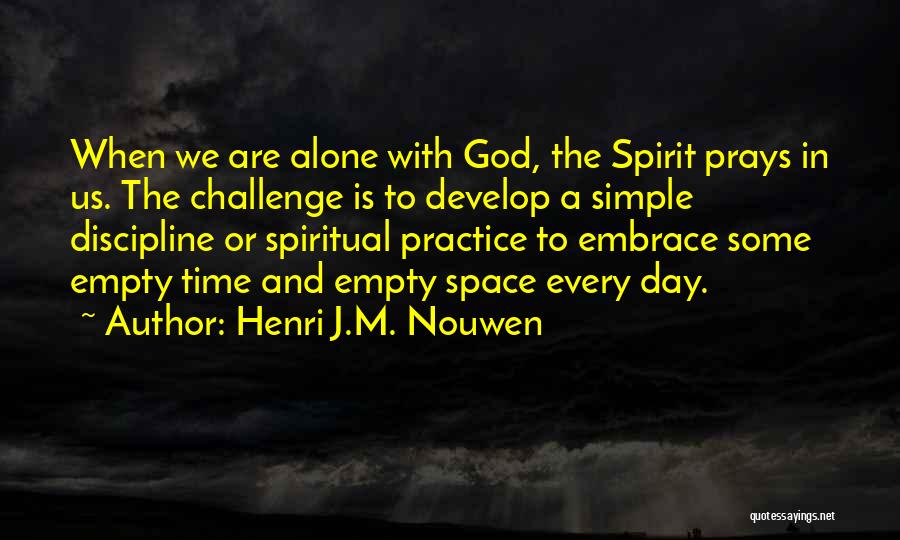 Alone With God Quotes By Henri J.M. Nouwen